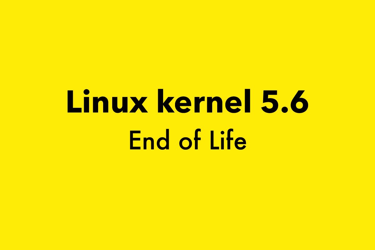 Linux Kernel 5.6 Reached End of Life, Upgrade to Linux Kernel 5.7 Now