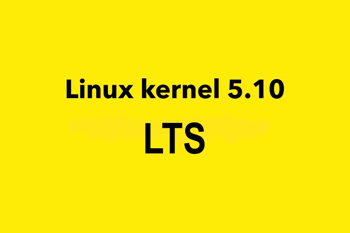 It’s Official: Linux Kernel 5.10 Will Be an LTS Release