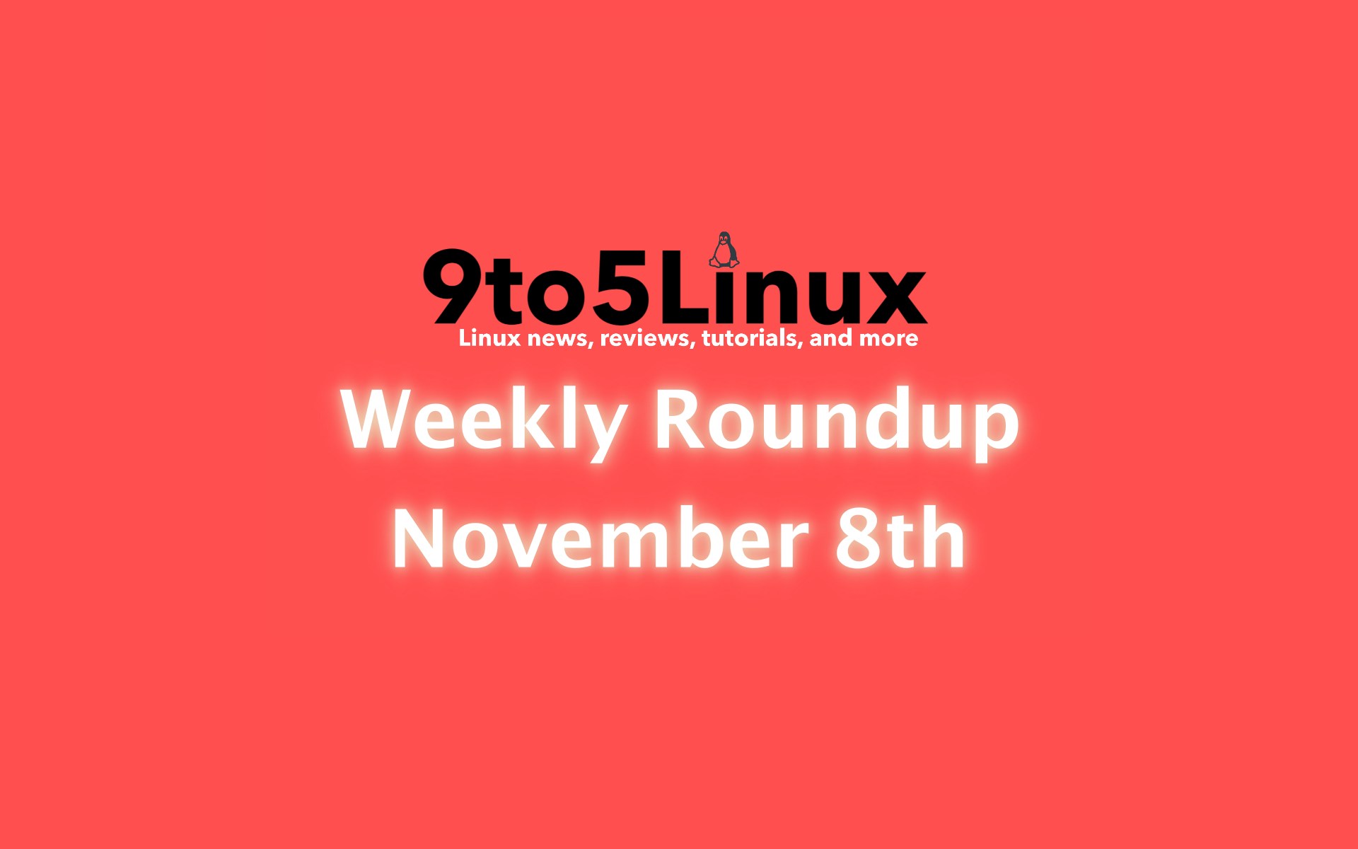 9to5Linux Weekly Roundup: November 8th, 2020