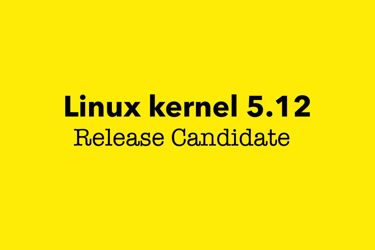 First Linux Kernel 5.12 Release Candidate Is Now Available for Public Testing [Updated]