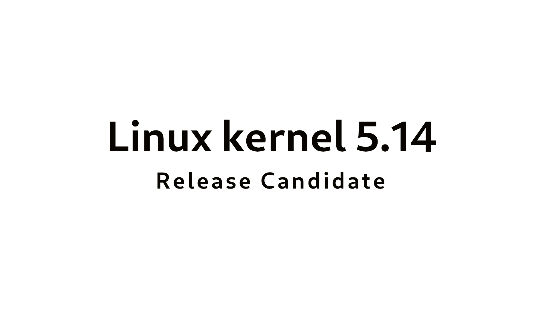 Linus Torvalds Announces First Linux 5.14 Kernel Release Candidate