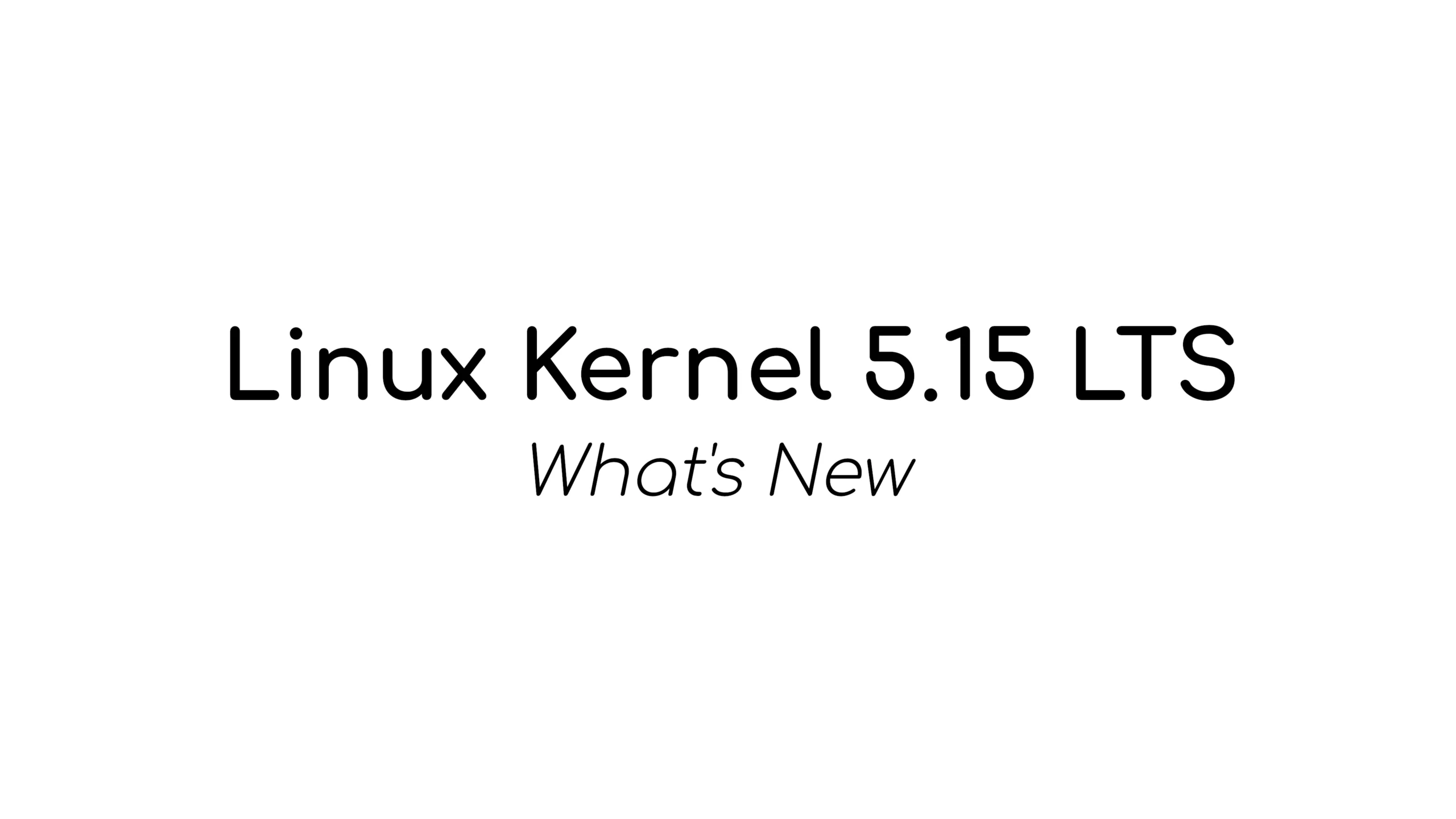 Linux Kernel 5.15 Released with New NTFS File System, In-Kernel SMB Server, and More