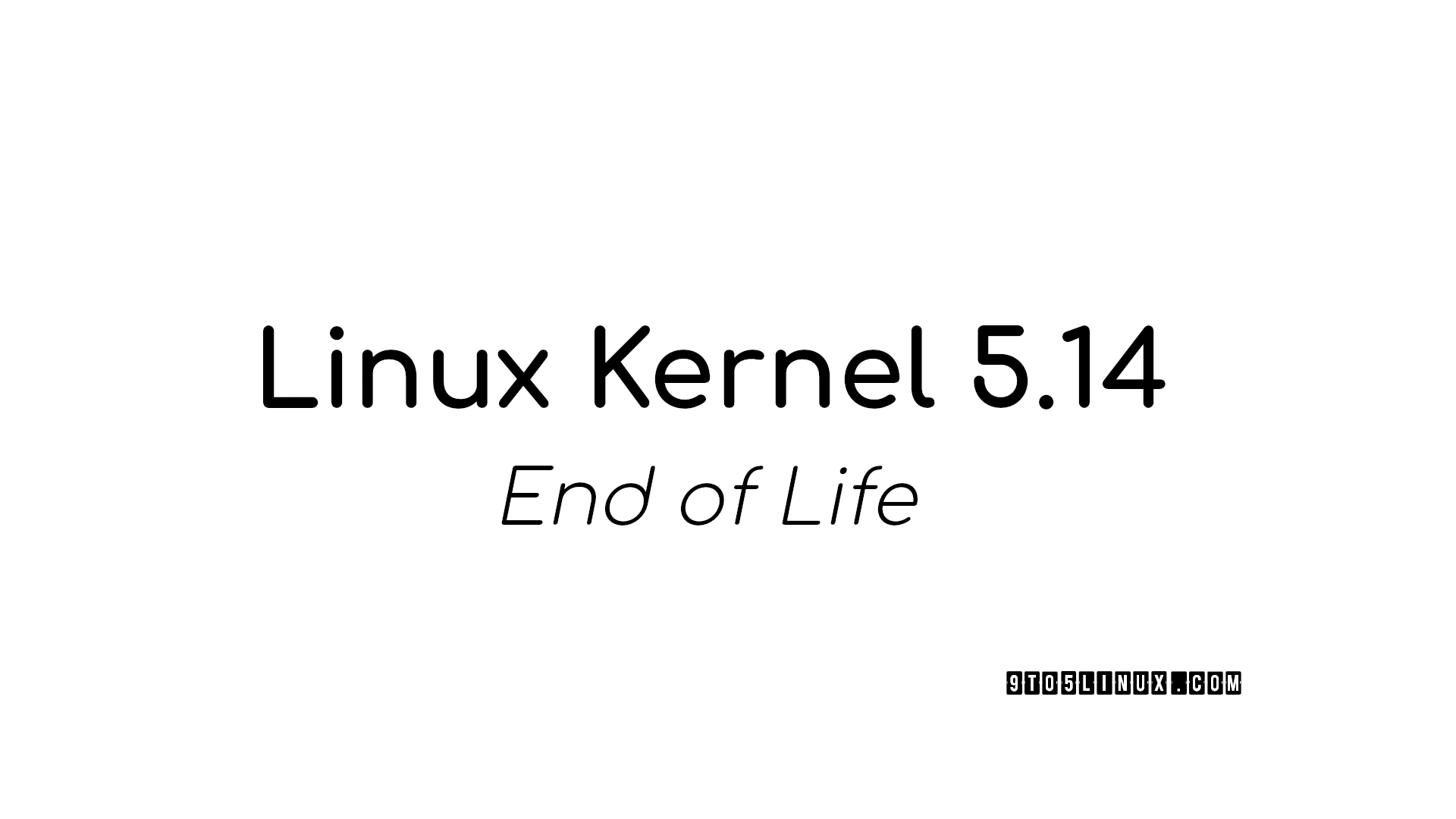 Linux Kernel 5.14 Reached End of Life, Users Urged to Upgrade to Linux 5.15 LTS