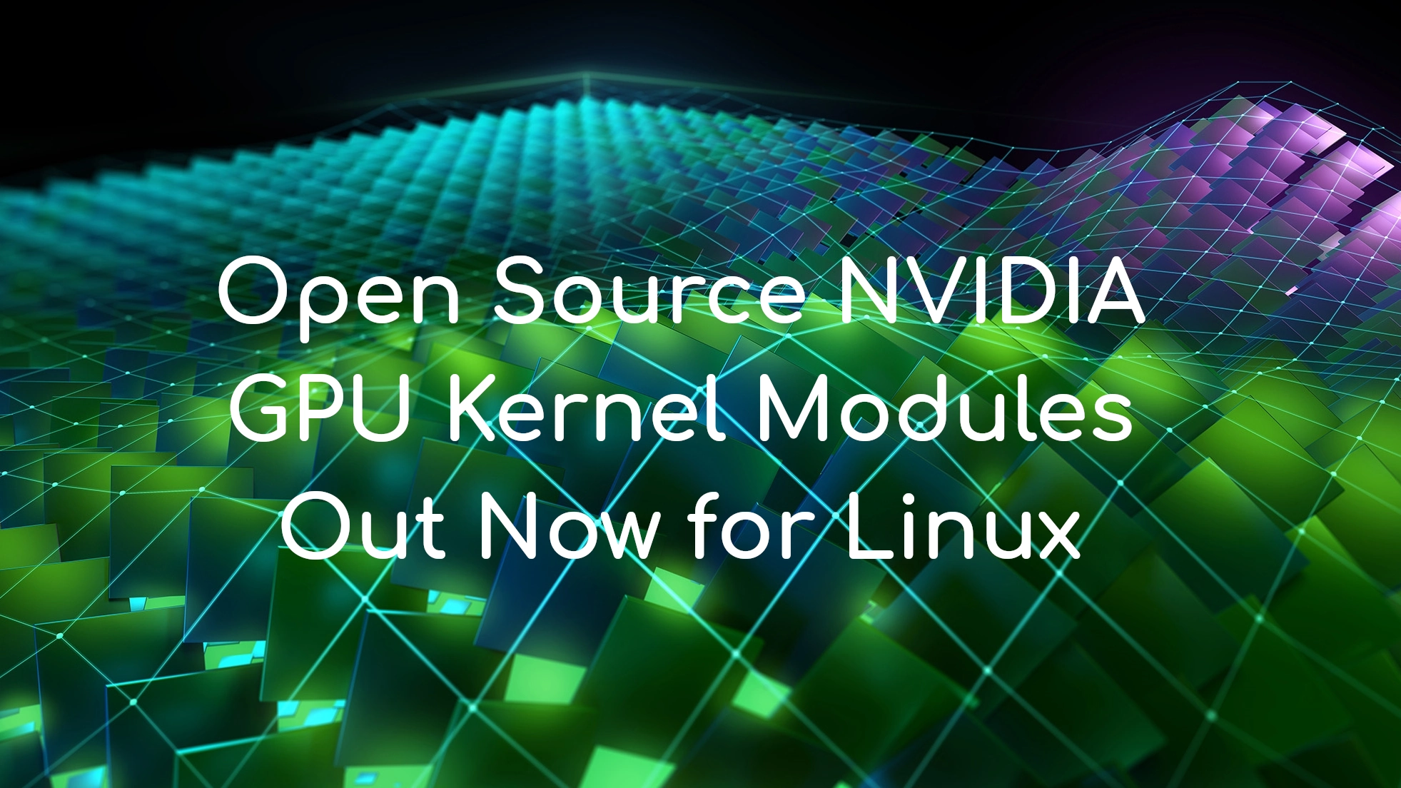 NVIDIA Finally Releases Open-Source Linux GPU Kernel Modules