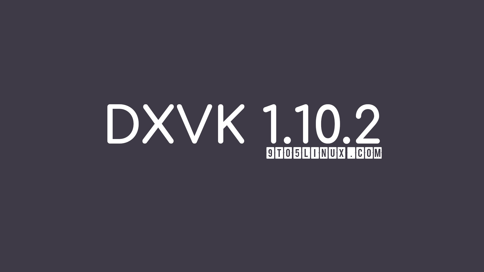 DXVK 1.10.2 Brings Fixes for Dead Space, Myst V, Godfather, and Many Other Games