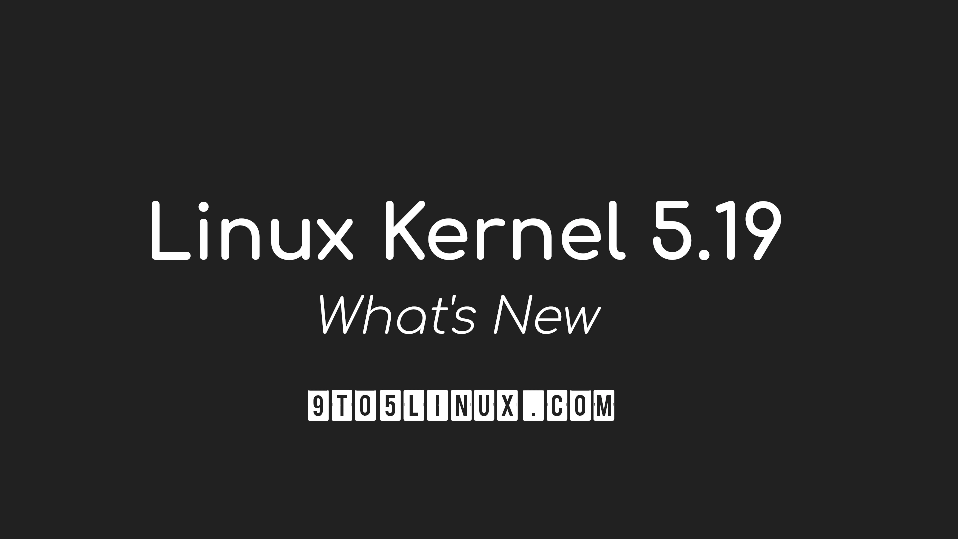 Linux Kernel 5.19 Officially Released, Linus Torvalds Teases Linux 6.0 as Next Kernel Series