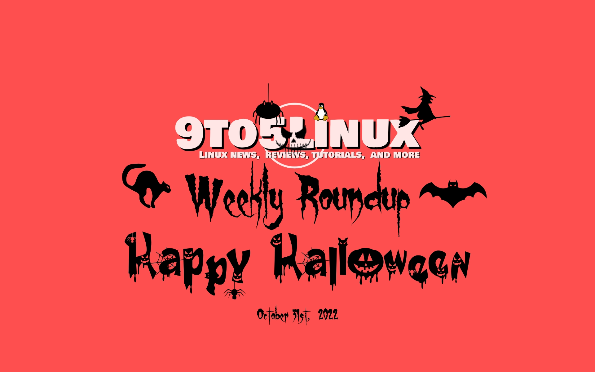 9to5Linux Weekly Roundup: October 31st, 2022, “Halloween Edition”