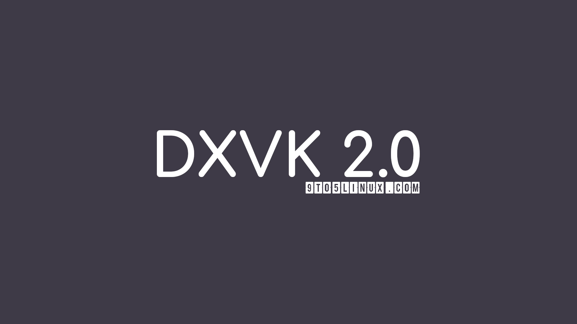 DXVK 2.0 Released with Major Changes and Improved Support for Many Games
