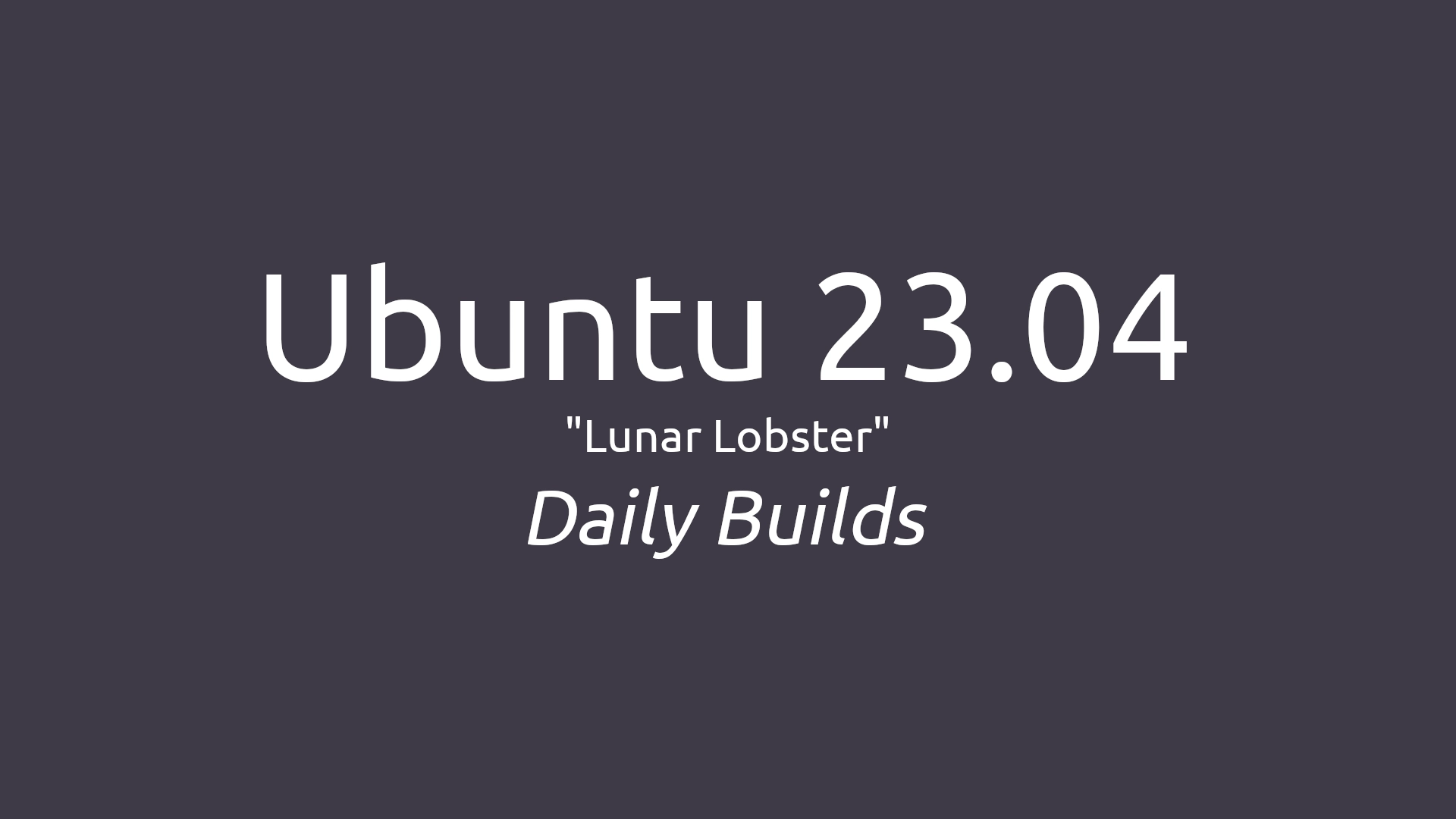 Ubuntu 23.04 (Lunar Lobster) Daily Builds Are Now Available for Download