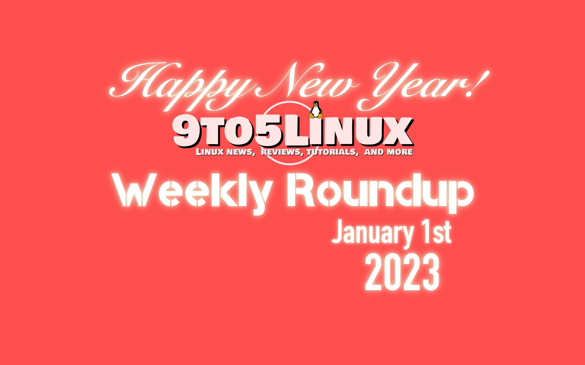 9to5Linux Weekly Roundup: January 1st, 2023 “Happy New Year!”