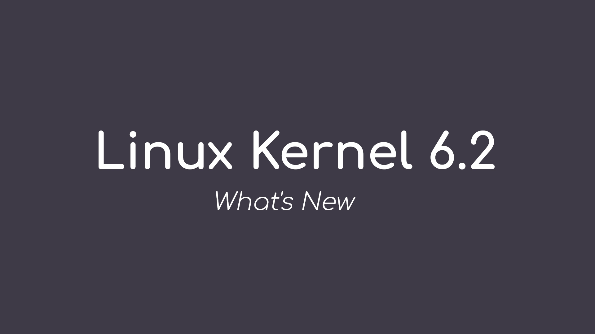 Linux Kernel 6.2 Officially Released, This Is What’s New