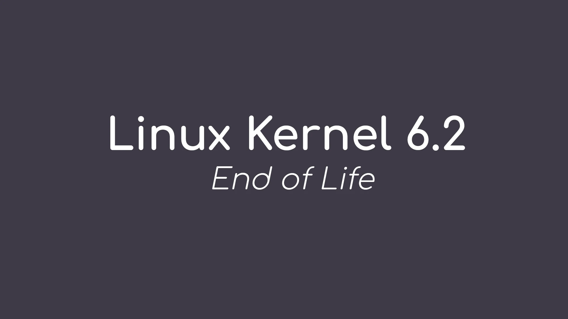 Linux Kernel 6.2 Reaches End of Life, Users Urged to Upgrade to Linux Kernel 6.3