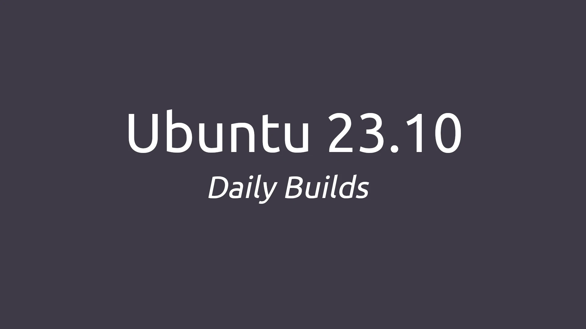 Ubuntu 23.10 (Mantic Minotaur) Daily Build ISOs Are Now Available for Download