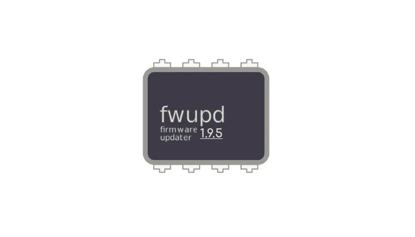 fwupd 1.9.5 Released with Support for More Devices, Optional Passim Support