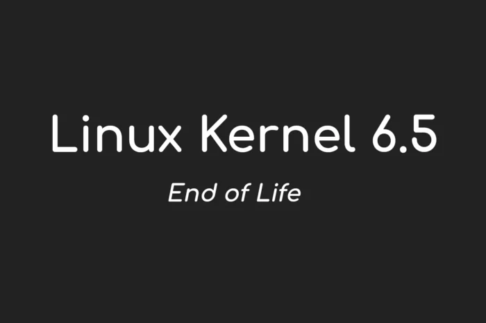 Linux Kernel 6.5 Reaches End of Life, It’s Time to Upgrade to Linux Kernel 6.6 LTS