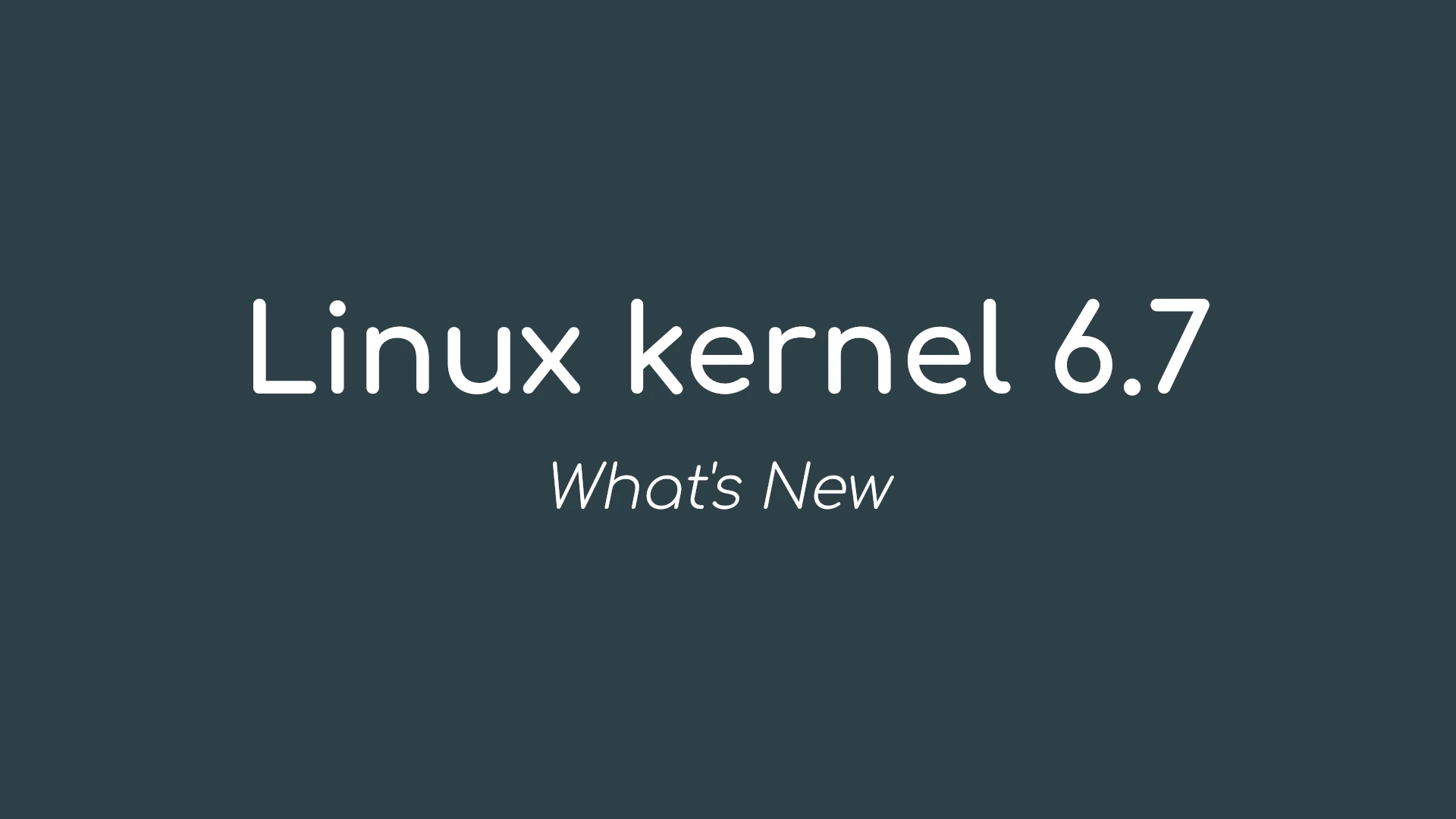 Linux Kernel 6.7 Officially Released, This Is What’s New