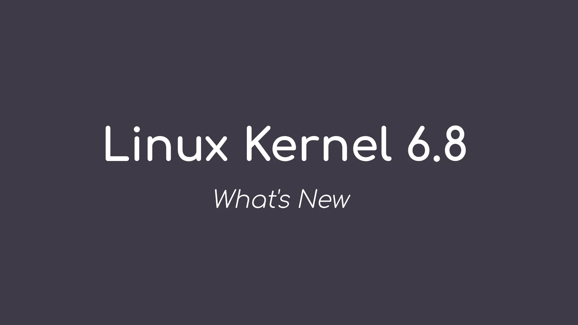 Linux Kernel 6.8 Officially Released, Here’s What’s New